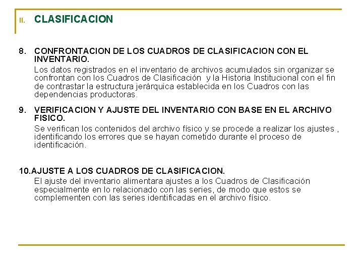 II. CLASIFICACION 8. CONFRONTACION DE LOS CUADROS DE CLASIFICACION CON EL INVENTARIO. Los datos