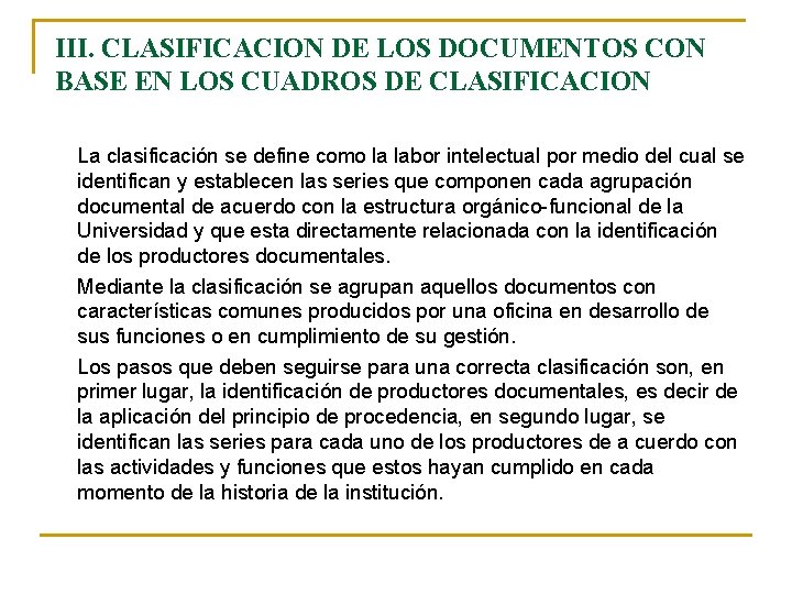 III. CLASIFICACION DE LOS DOCUMENTOS CON BASE EN LOS CUADROS DE CLASIFICACION La clasificación