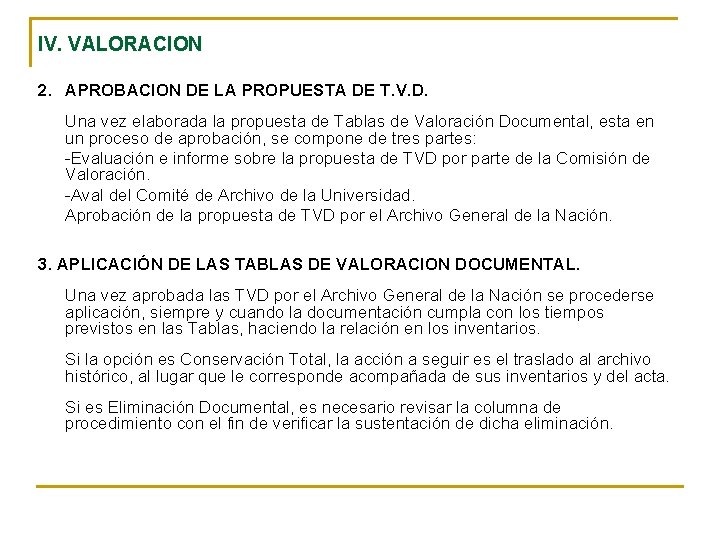 IV. VALORACION 2. APROBACION DE LA PROPUESTA DE T. V. D. Una vez elaborada