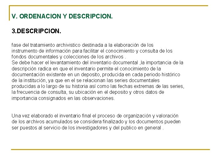 V. ORDENACION Y DESCRIPCION. 3. DESCRIPCION. fase del tratamiento archivistico destinada a la elaboración