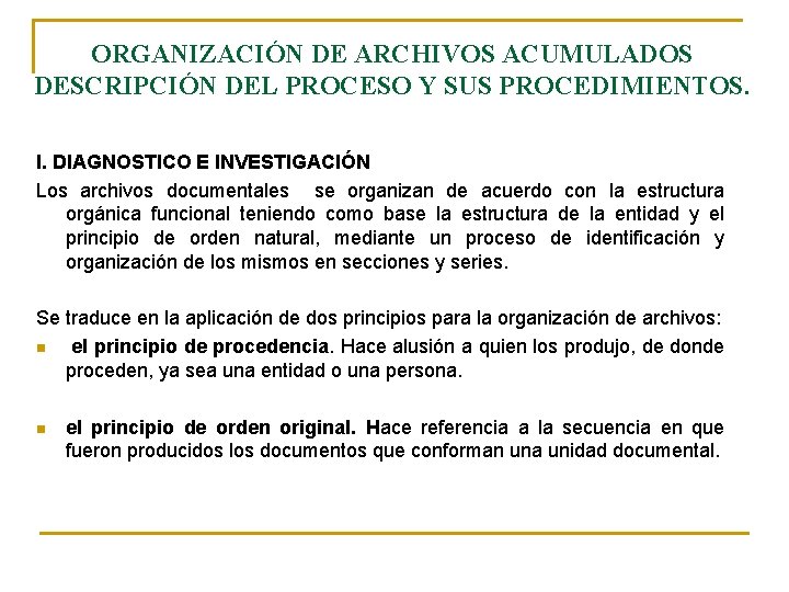 ORGANIZACIÓN DE ARCHIVOS ACUMULADOS DESCRIPCIÓN DEL PROCESO Y SUS PROCEDIMIENTOS. I. DIAGNOSTICO E INVESTIGACIÓN