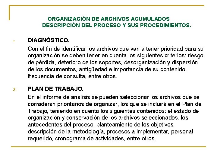 ORGANIZACIÓN DE ARCHIVOS ACUMULADOS DESCRIPCIÓN DEL PROCESO Y SUS PROCEDIMIENTOS. • DIAGNÓSTICO. Con el