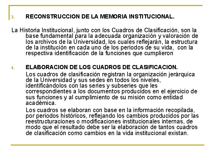 3. RECONSTRUCCION DE LA MEMORIA INSTITUCIONAL. La Historia Institucional, junto con los Cuadros de