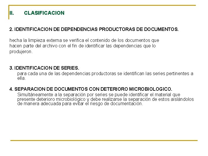 II. CLASIFICACION 2. IDENTIFICACION DE DEPENDENCIAS PRODUCTORAS DE DOCUMENTOS. hecha la limpieza externa se