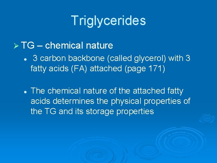 Triglycerides Ø TG – chemical nature l l 3 carbon backbone (called glycerol) with