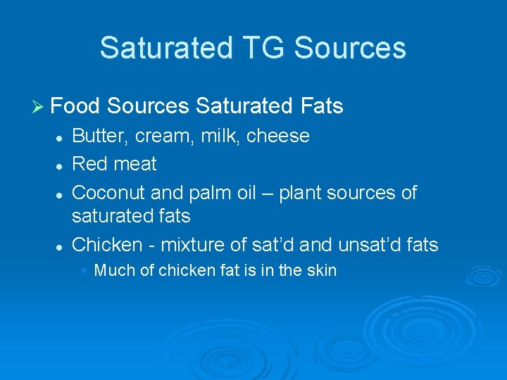 Saturated TG Sources Ø Food Sources Saturated Fats l l Butter, cream, milk, cheese