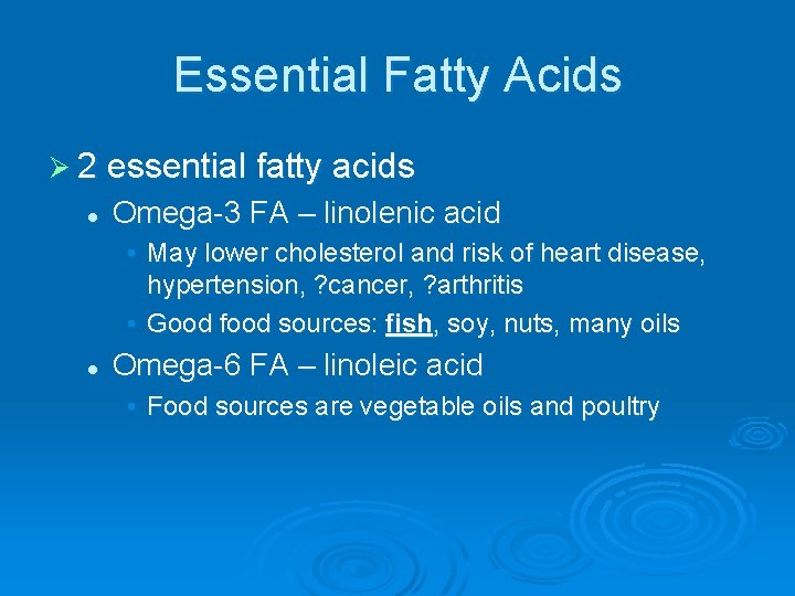Essential Fatty Acids Ø 2 essential fatty acids l Omega-3 FA – linolenic acid