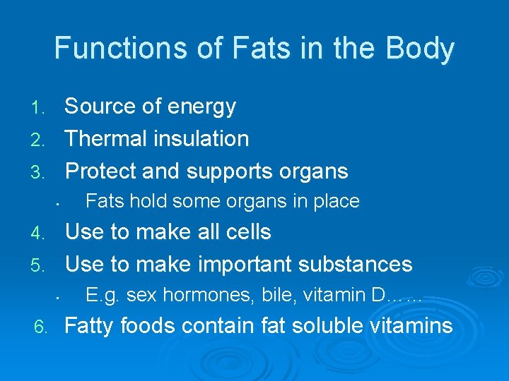 Functions of Fats in the Body Source of energy 2. Thermal insulation 3. Protect