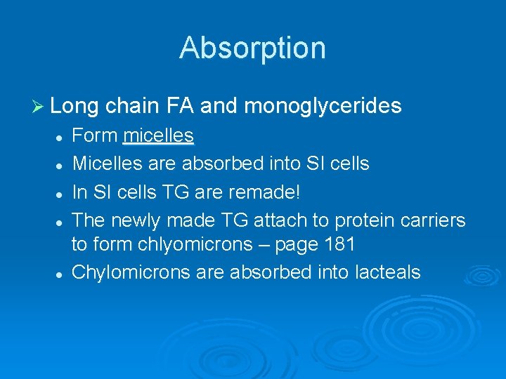 Absorption Ø Long chain FA and monoglycerides l l l Form micelles Micelles are