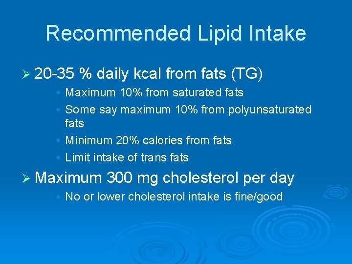 Recommended Lipid Intake Ø 20 -35 % daily kcal from fats (TG) • Maximum