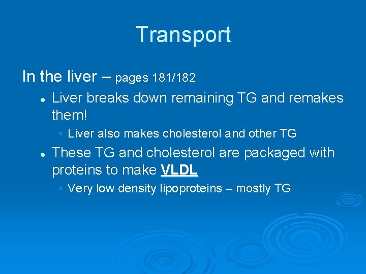 Transport In the liver – pages 181/182 l Liver breaks down remaining TG and