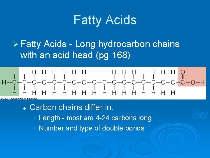 Fatty Acids Ø Fatty Acids - Long hydrocarbon chains with an acid head (pg
