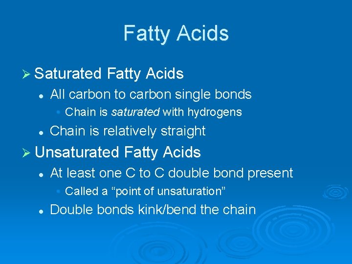 Fatty Acids Ø Saturated Fatty Acids l All carbon to carbon single bonds •