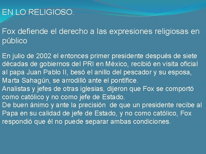 EN LO RELIGIOSO. Fox defiende el derecho a las expresiones religiosas en público En