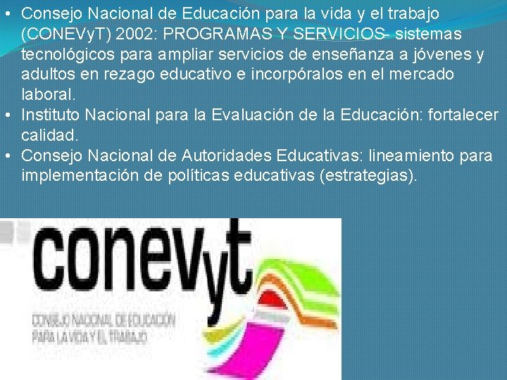  • Consejo Nacional de Educación para la vida y el trabajo (CONEVy. T)