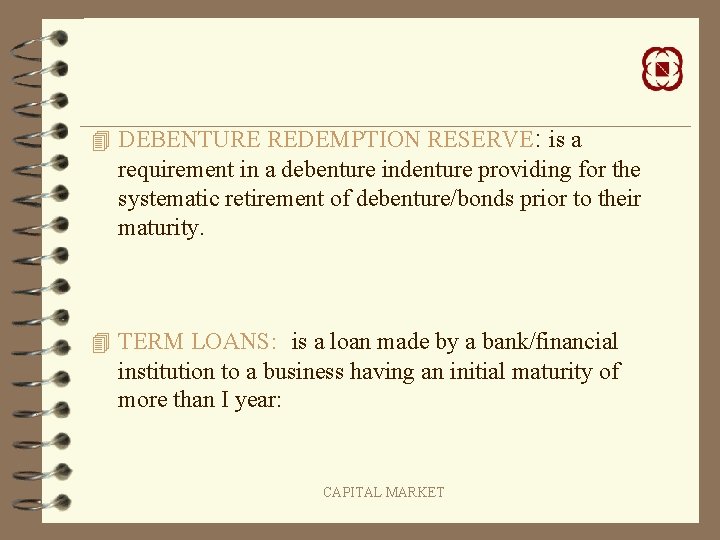 4 DEBENTURE REDEMPTION RESERVE: is a requirement in a debenture indenture providing for the