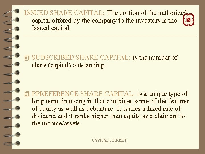 ISSUED SHARE CAPITAL: The portion of the authorized capital offered by the company to