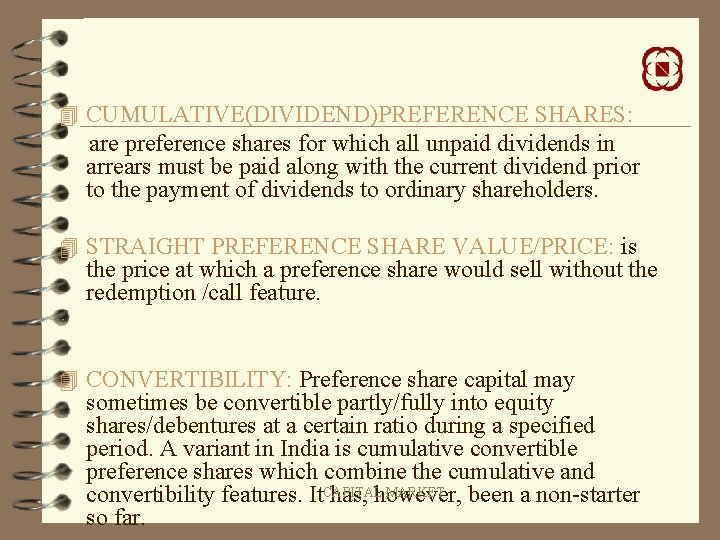 4 CUMULATIVE(DIVIDEND)PREFERENCE SHARES: are preference shares for which all unpaid dividends in arrears must