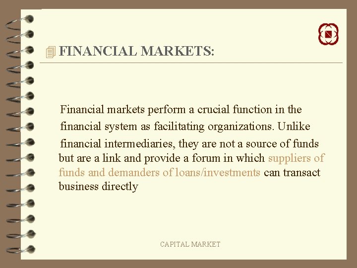 4 FINANCIAL MARKETS: Financial markets perform a crucial function in the financial system as