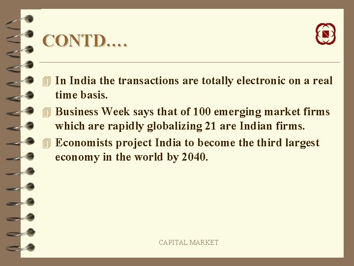 CONTD…. 4 In India the transactions are totally electronic on a real time basis.