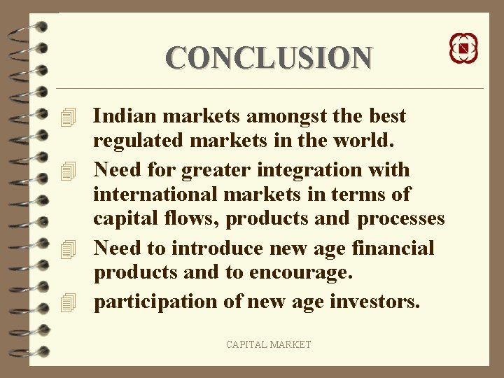 CONCLUSION 4 Indian markets amongst the best regulated markets in the world. 4 Need