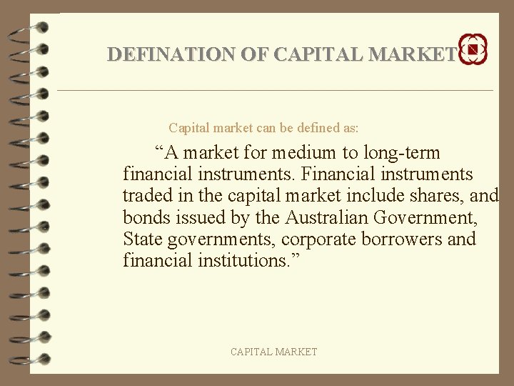 DEFINATION OF CAPITAL MARKET Capital market can be defined as: “A market for medium