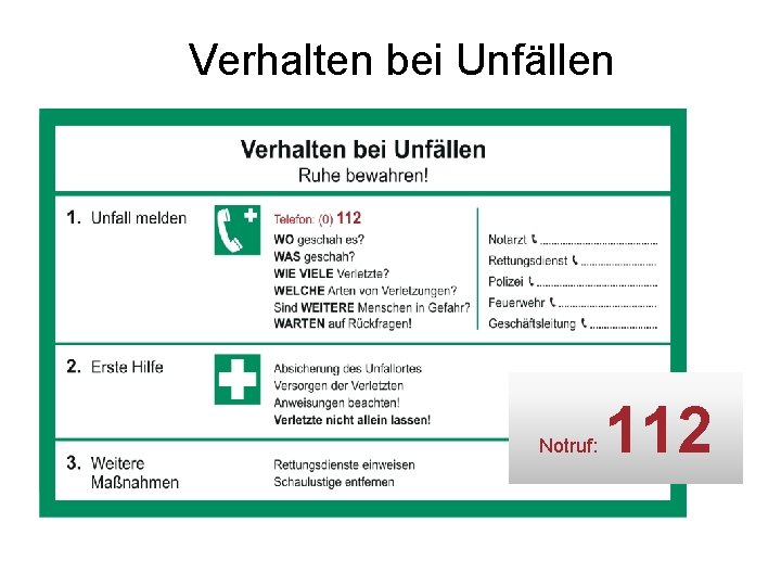 Verhalten bei Unfällen Notruf: 112 Verhalten bei Unfällen Notruf: 112