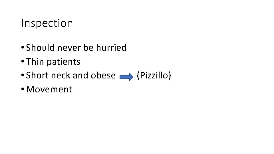 Inspection • Should never be hurried • Thin patients • Short neck and obese