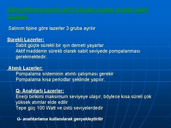 Salınımlarına (Işının aktif olduğu zaman aralığı) göre lazerler Salınım tipine göre lazerler 3 gruba