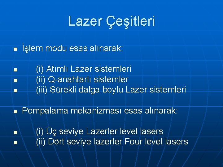 Lazer Çeşitleri n n n n İşlem modu esas alınarak: (i) Atımlı Lazer sistemleri