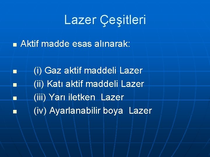 Lazer Çeşitleri n n n Aktif madde esas alınarak: (i) Gaz aktif maddeli Lazer