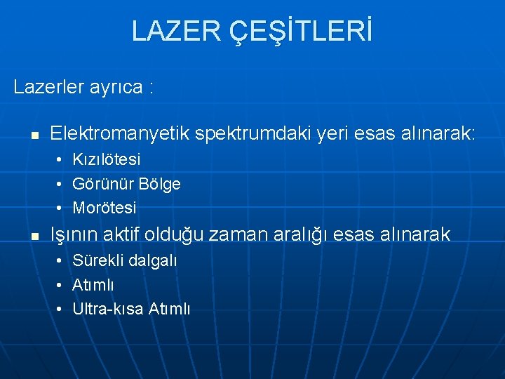 LAZER ÇEŞİTLERİ Lazerler ayrıca : n Elektromanyetik spektrumdaki yeri esas alınarak: • • •