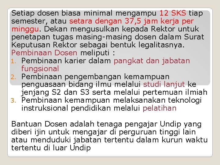 Setiap dosen biasa minimal mengampu 12 SKS tiap semester, atau setara dengan 37, 5