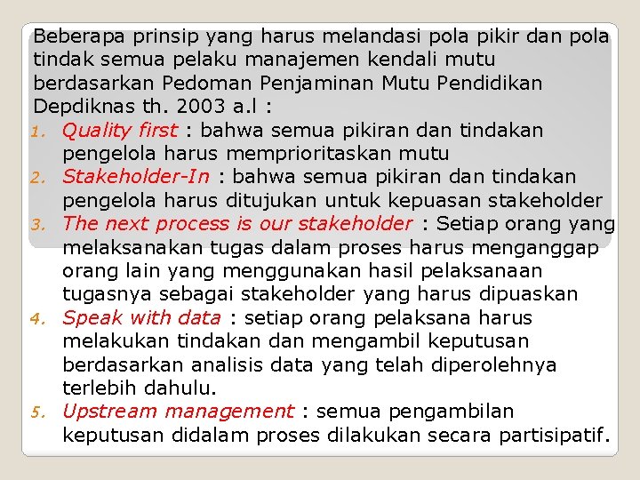 Beberapa prinsip yang harus melandasi pola pikir dan pola tindak semua pelaku manajemen kendali