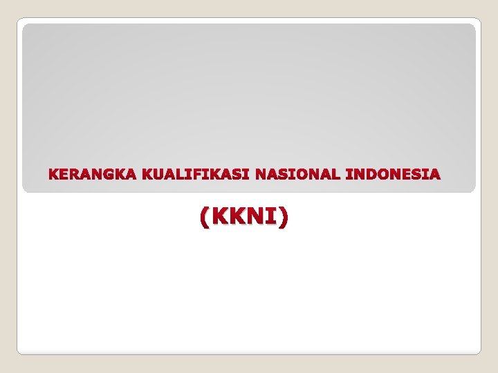 KERANGKA KUALIFIKASI NASIONAL INDONESIA (KKNI) 