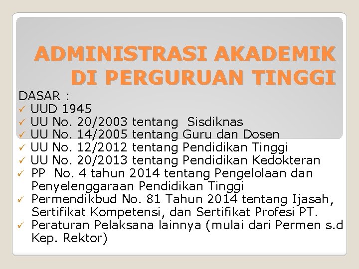 ADMINISTRASI AKADEMIK DI PERGURUAN TINGGI DASAR : ü UUD 1945 ü UU No. 20/2003