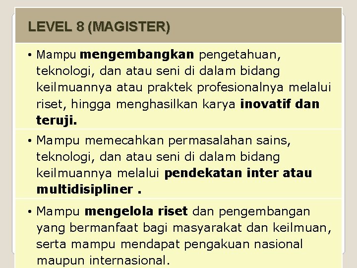 LEVEL 8 (MAGISTER) • Mampu mengembangkan pengetahuan, teknologi, dan atau seni di dalam bidang