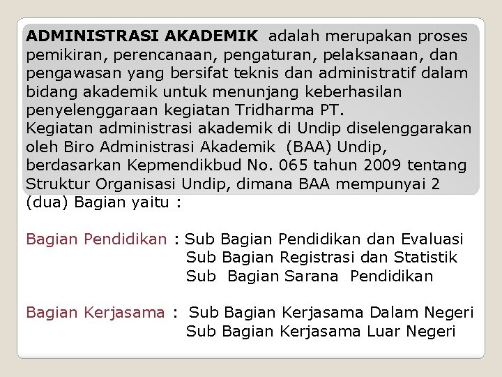 ADMINISTRASI AKADEMIK adalah merupakan proses pemikiran, perencanaan, pengaturan, pelaksanaan, dan pengawasan yang bersifat teknis