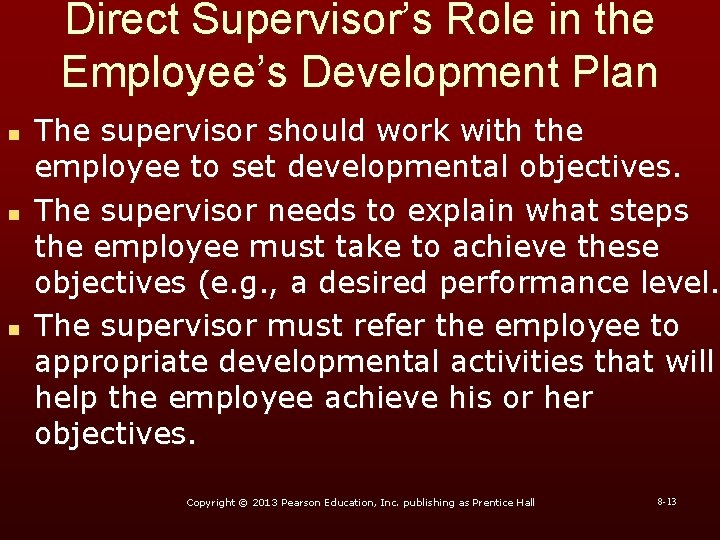 Direct Supervisor’s Role in the Employee’s Development Plan n The supervisor should work with Direct Supervisor’s Role in the Employee’s Development Plan n The supervisor should work with