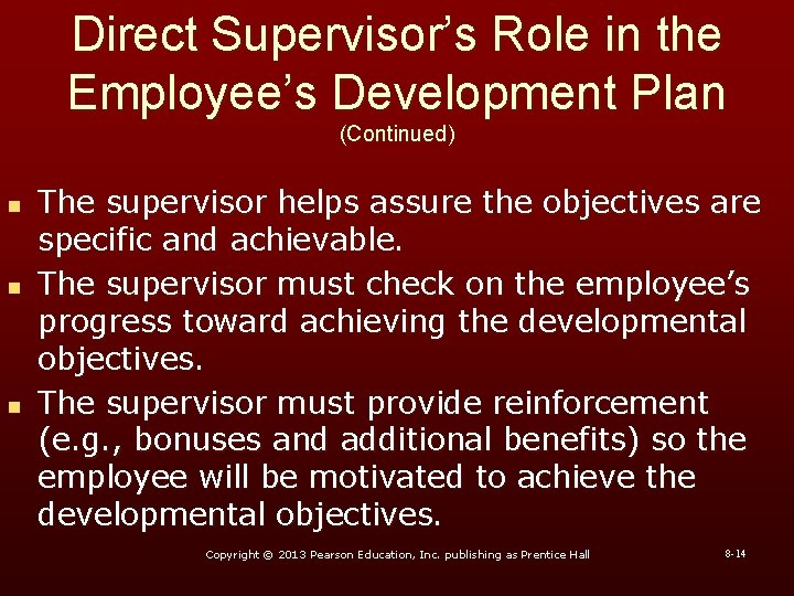 Direct Supervisor’s Role in the Employee’s Development Plan (Continued) n n n The supervisor Direct Supervisor’s Role in the Employee’s Development Plan (Continued) n n n The supervisor