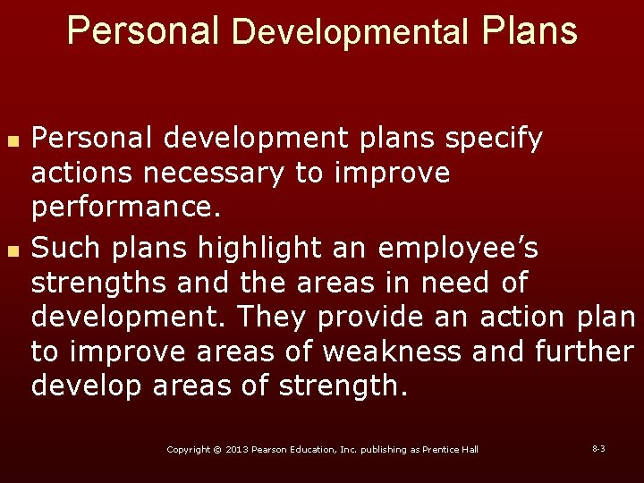 Personal Developmental Plans n n Personal development plans specify actions necessary to improve performance. Personal Developmental Plans n n Personal development plans specify actions necessary to improve performance.