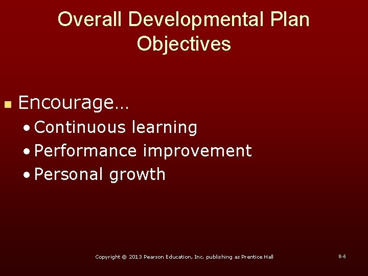Overall Developmental Plan Objectives n Encourage… • Continuous learning • Performance improvement • Personal Overall Developmental Plan Objectives n Encourage… • Continuous learning • Performance improvement • Personal