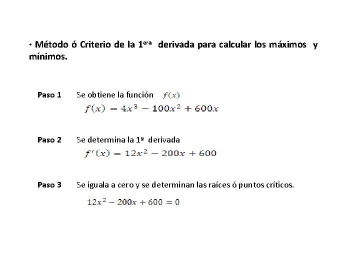  • Método ó Criterio de la 1 era derivada para calcular los máximos