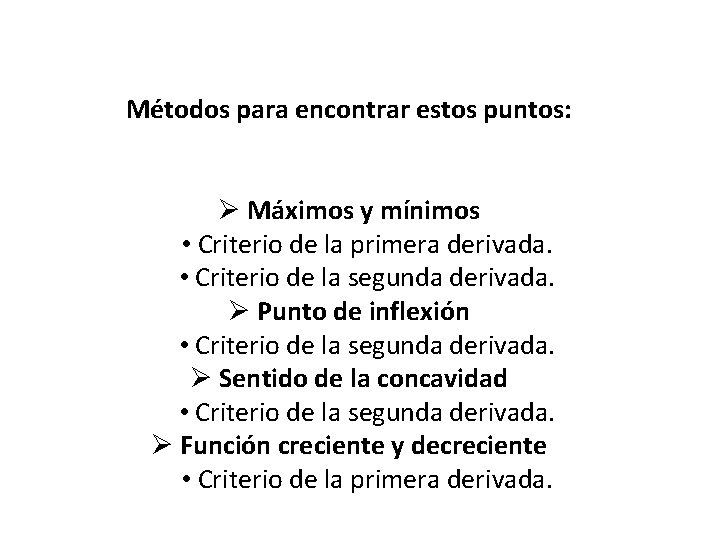 Métodos para encontrar estos puntos: Ø Máximos y mínimos • Criterio de la primera