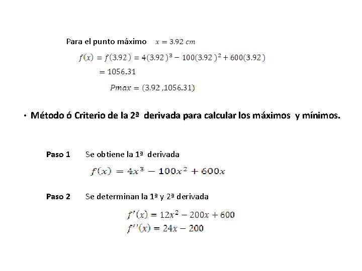 Para el punto máximo • Método ó Criterio de la 2ª derivada para calcular