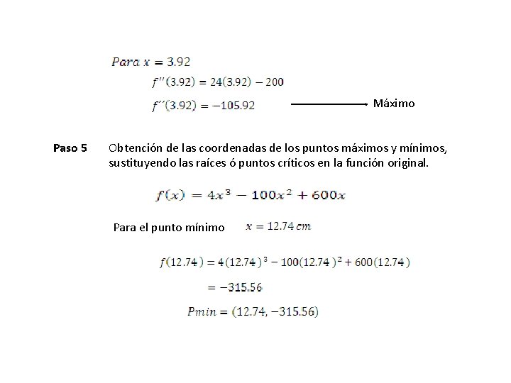 Máximo Paso 5 Obtención de las coordenadas de los puntos máximos y mínimos, sustituyendo