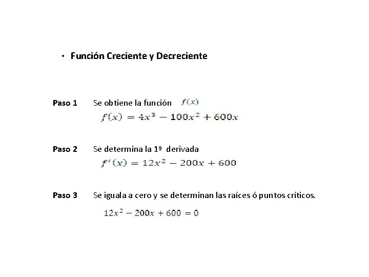  • Función Creciente y Decreciente Paso 1 Se obtiene la función Paso 2