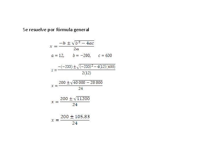 Se resuelve por fórmula general 