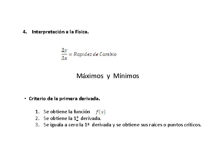 4. Interpretación a la Física. Máximos y Mínimos • Criterio de la primera derivada.