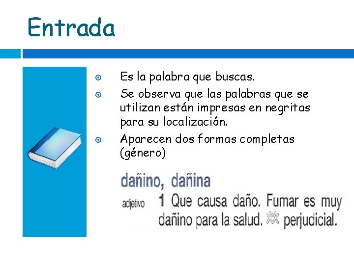 Entrada Es la palabra que buscas. Se observa que las palabras que se utilizan